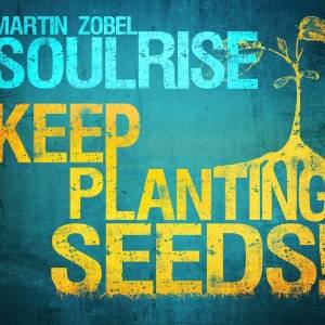 Download Martin Zobel & Soulrise - Keep Planting Seeds - FLAC Free