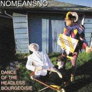 Download Nomeansno - Dance Of The Headless Bourgeoisie - FLAC Free