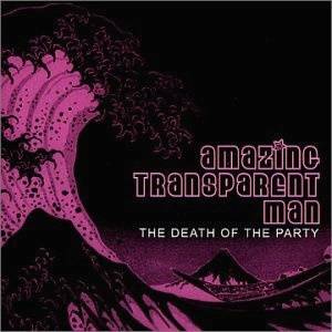 Download Amazing Transparent Man - The Death Of The Party - MP3 Free